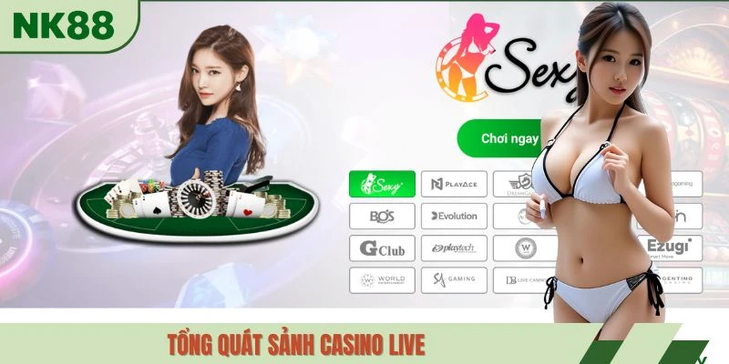 Tổng quát sảnh Casino live